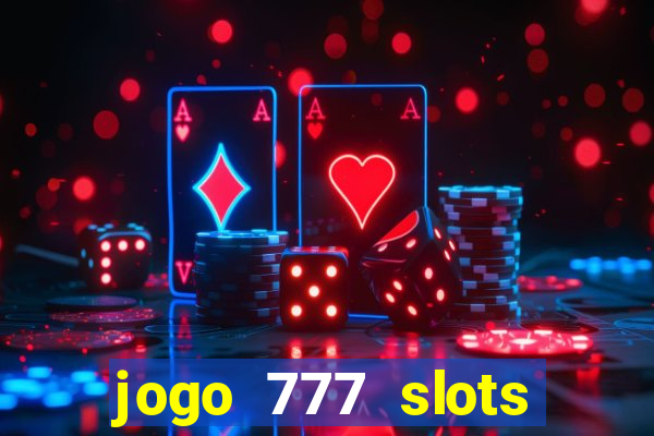 jogo 777 slots paga mesmo